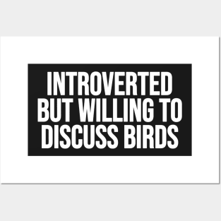 Introverted but willing to discuss birds Posters and Art